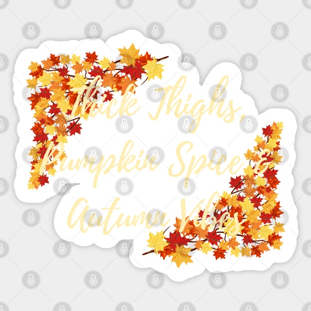 Thick Thighs, Pumpkin Spice &amp; Autumn Vibes Sticker by EndlessDoodles